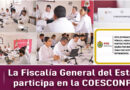 Fiscalía General del Estado participa en la COESCONPAZ