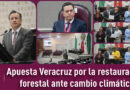 Apuesta Veracruz por la restauración forestal ante cambio climático